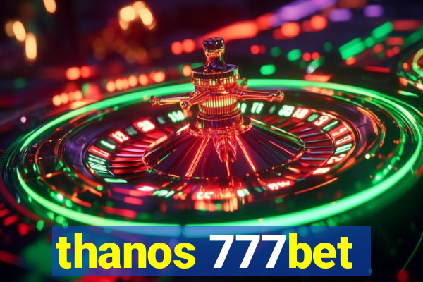 thanos 777bet